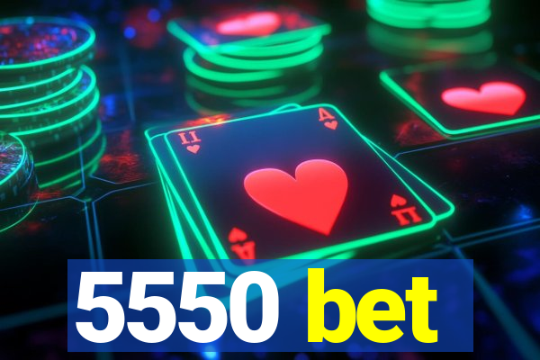 5550 bet